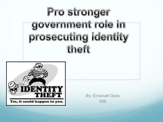 Pro stronger government role in prosecuting identity theft