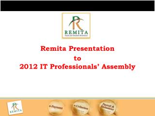 Remita Presentation to 2012 IT Professionals’ Assembly