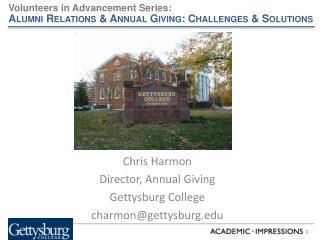 Chris Harmon Director, Annual Giving Gettysburg College charmon@gettysburg.edu