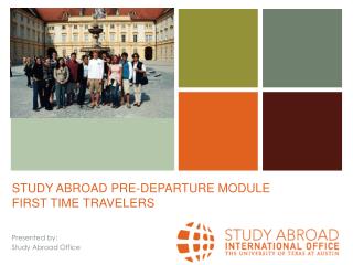STUDY ABROAD PRE-DEPARTURE MODULE FIRST TIME TRAVELERS