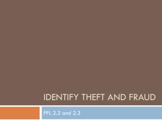 Identify Theft and Fraud