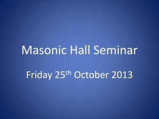 Masonic Hall Seminar