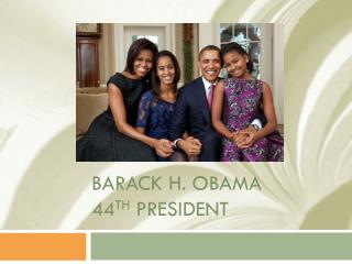 Barack H. Obama 44 th president