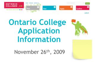 Ontario College Application Information November 26 th , 2009