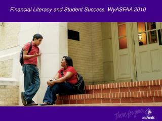 Financial Literacy and Student Success, WyASFAA 2010