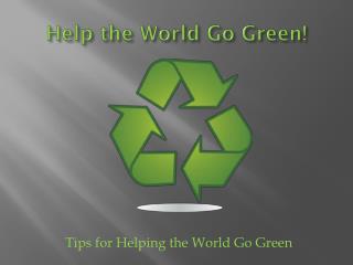 Help the World Go Green!