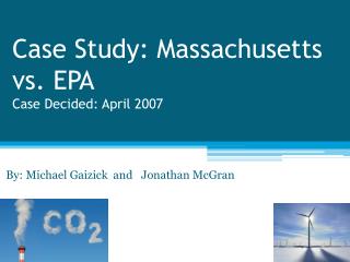 Case Study: Massachusetts vs. EPA Case Decided: April 2007