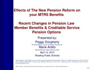 Effects of The New Pension Reform on your MTRS Benefits Recent Changes in Pension Law Member Benefits &amp; Creditabl