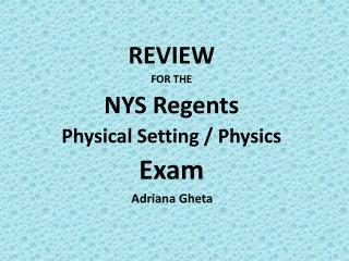REVIEW FOR THE NYS Regents Physical Setting / Physics Exam
