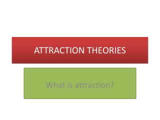 ATTRACTION THEORIES