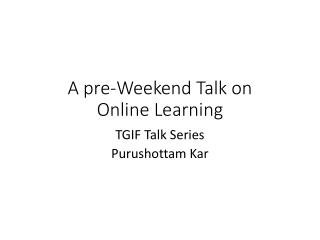 A pre-Weekend Talk on Online Learning