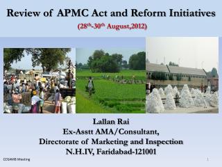 Review of APMC Act and Reform Initiatives (28 th -30 th August,2012)
