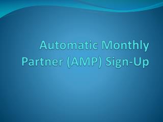 Automatic Monthly Partner (AMP) Sign-Up