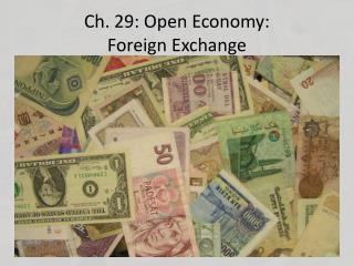 Ch. 29: Open Economy: Foreign Exchange