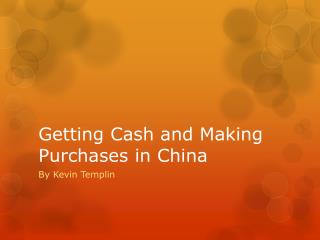 Getting Cash and Making Purchases in China