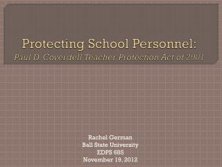 Protecting School Personnel: Paul D. Coverdell Teacher Protection Act of 2001