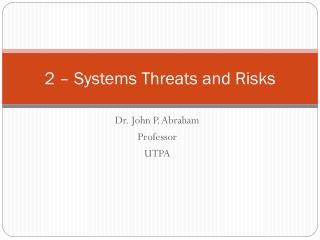2 – Systems Threats and Risks