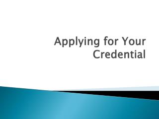 Applying for Your Credential