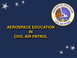 AEROSPACE EDUCATION IN CIVIL AIR PATROL