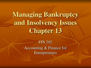 Managing Bankruptcy and Insolvency Issues Chapter 13