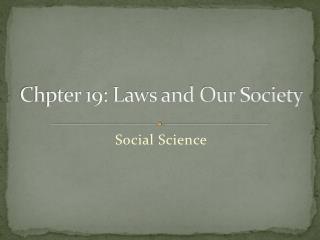 Chpter 19: Laws and Our Society