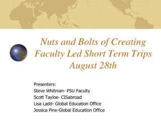 Nuts and Bolts of Creating Faculty Led Short Term Trips August 28th