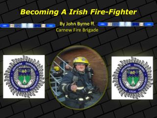 Becoming A Irish Fire-Fighter