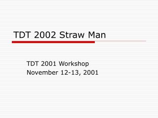 tdt 2002 straw man