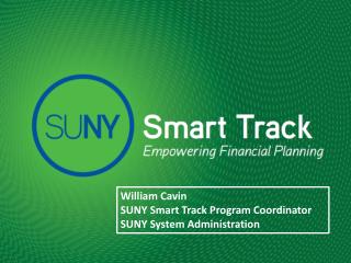 William Cavin SUNY Smart Track Program Coordinator SUNY System Administration