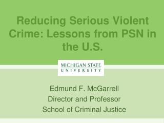 Reducing Serious Violent Crime: Lessons from PSN in the U.S.