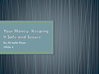 Your Money: Keeping It Safe and Secure