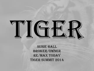 Tiger Susie Hall Broker/OWNER RE/MAX TODAY TIGER SUMMIT 2014