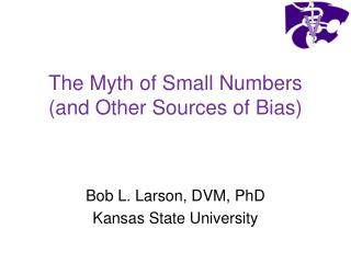 The Myth of Small Numbers (and Other Sources of Bias)