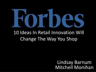 10 Ideas In Retail Innovation Will Change The Way You Shop