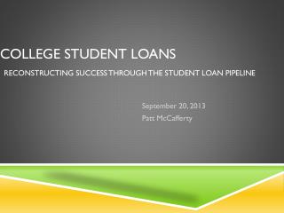 College Student Loans Reconstructing Success through the student loan pipeline