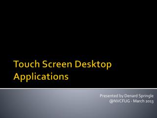 Touch Screen Desktop Applications