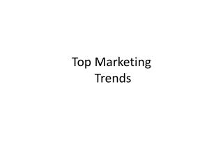 Top Marketin g Trends