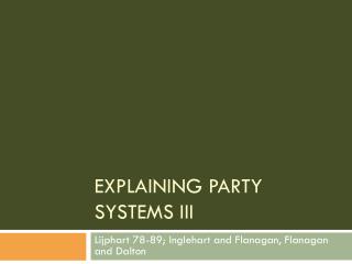 EXPLAINING PARTY SYSTEMS III