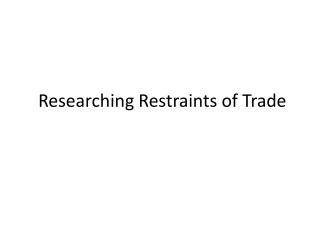 Researching Restraints of Trade