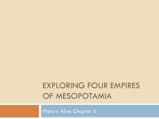Exploring Four Empires of Mesopotamia