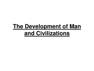 The Development of Man and Civilizations
