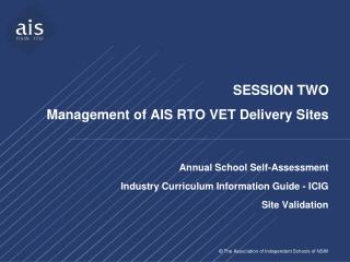 SESSION TWO Management of AIS RTO VET Delivery Sites