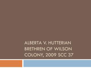 Alberta v. Hutterian brethren of wilson colony, 2009 scc 37