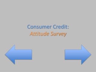 Consumer Credit: Attitude Survey