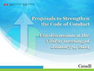 Proposals to Strengthen the Code of Conduct For discussion at the FinPay meeting of January 9, 2014