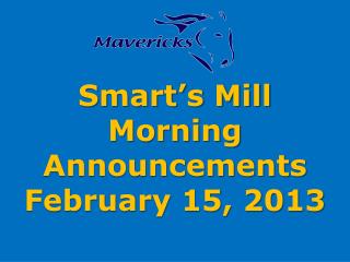 Smart’s Mill Morning Announcements February 15, 2013