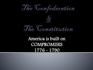 The Confederation &amp; The Constitution