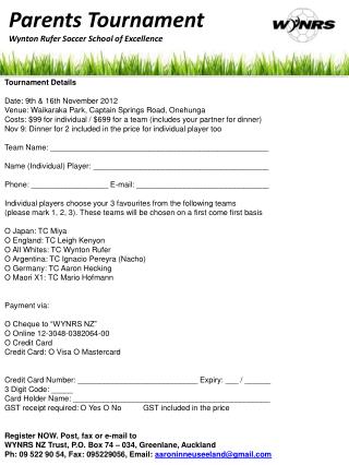Tournament Details Date : 9th &amp; 16th November 2012 Venue: Waikaraka Park, Captain Springs Road, Onehunga