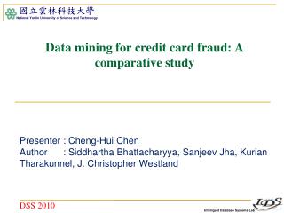 Data mining for credit card fraud: A comparative study