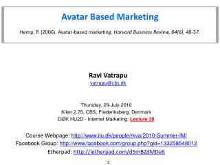 Avatar Based Marketing Hemp, P. (2006). Avatar-based marketing. Harvard Business Review, 84(6), 48-57.